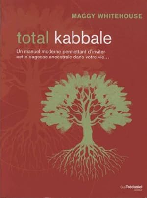 total kabbale ; un manuel moderne ; permettant d'inviter cette sagesse ancestrale dans votre vie.