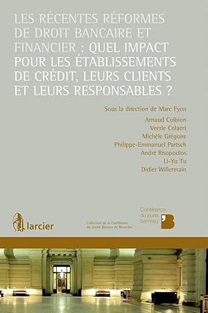 les récentes réformes de droit bancaire et financier : quel impact pour les établissements de cré...