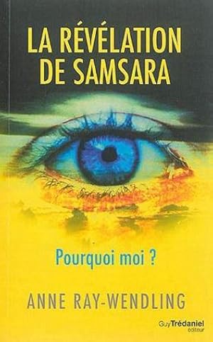 Bild des Verkufers fr la rvlation de Samsara ; pourquoi moi ? zum Verkauf von Chapitre.com : livres et presse ancienne