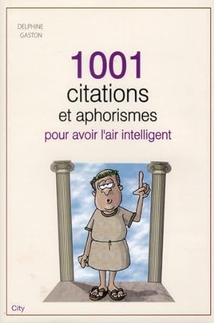 1001 citations et aphrorismes pour avoir l'air intelligent