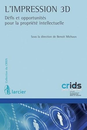 l'impression 3D ; défis et opportunités pour la propriété intellectuelle