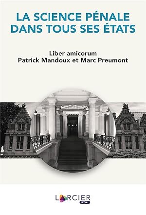 la science pénale dans tous ses états ; liber amicorum Patrick Mandoux et Marc Preumont