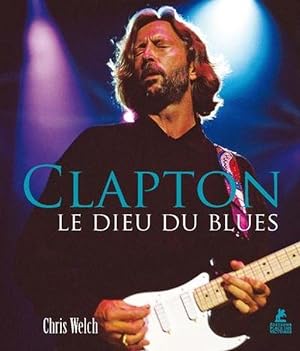 Image du vendeur pour Clapton le dieu du blues mis en vente par Chapitre.com : livres et presse ancienne
