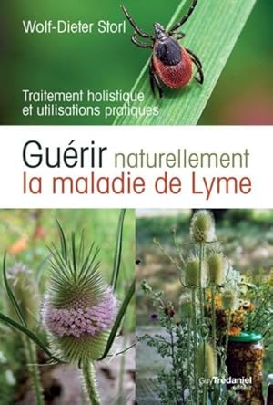 Image du vendeur pour gurir naturellement la maladie de Lyme ; traitement holistique et utilisations pratiques mis en vente par Chapitre.com : livres et presse ancienne