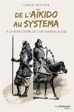 Bild des Verkufers fr de l'akido au systema ;  la rencontre de l'art martial russe zum Verkauf von Chapitre.com : livres et presse ancienne