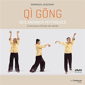 qi gong des animaux mythiques ; exercices chinois de santé