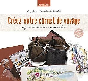 Bild des Verkufers fr crez votre carnet de voyage ; impressions nomades (2e dition) zum Verkauf von Chapitre.com : livres et presse ancienne