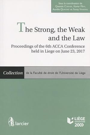 the strong, the weak and the law ; proceedings of the 6th acca conference held in liege on june 23