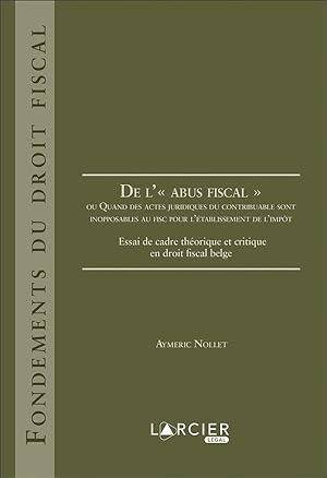 de l'"abus fiscal" ; ou quand des actes juridiques du contribuable sont inopposables au FISC pour...