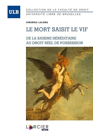 le mort saisit le vif ; de la saisine héréditaire au droit réel de possession