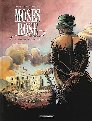 Bild des Verkufers fr Moses Rose Tome 1 ; la balade de l'Alamo zum Verkauf von Chapitre.com : livres et presse ancienne