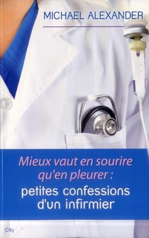 mieux vaut en sourire qu'en pleurer ; confessions d'un infirmier