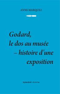 Godard, le dos au musée ; histoire d'une exposition