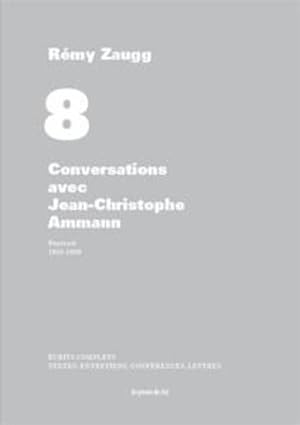 écrits complets T.8 ; conversations avec Jean-Christophe Ammann ; portrait - 1988-1989