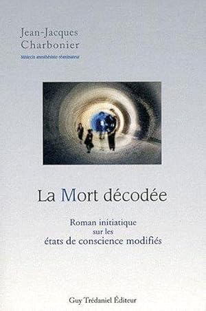 la mort décodée ; roman initiatique sur les états de conscience modifiés