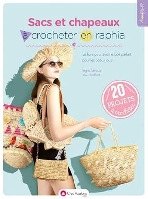 Imagen del vendedor de sacs et chapeaux  crocheter en raphia : le livre pour avoir le look parfait pour les beaux jours a la venta por Chapitre.com : livres et presse ancienne