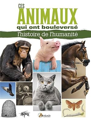 ces animaux qui ont bouleversé l'histoire de l'humanité