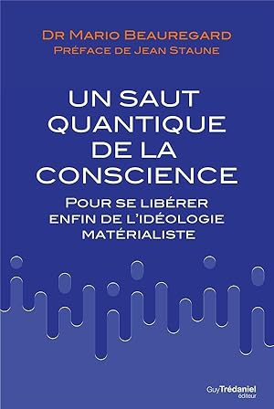 le saut quantique de la conscience ; pour se libérer enfin de l'idéologie matérialiste