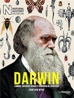 Darwin : l'homme, son grand voyage et sa théorie de l'évolution