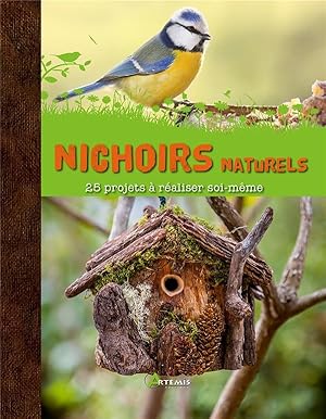 nichoirs naturels ; 25 projets à réaliser soi-même