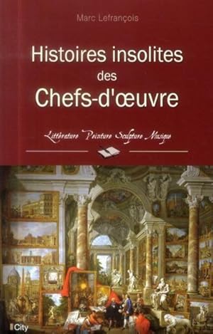 Bild des Verkufers fr histoires insolites des chefs-d'oeuvre zum Verkauf von Chapitre.com : livres et presse ancienne