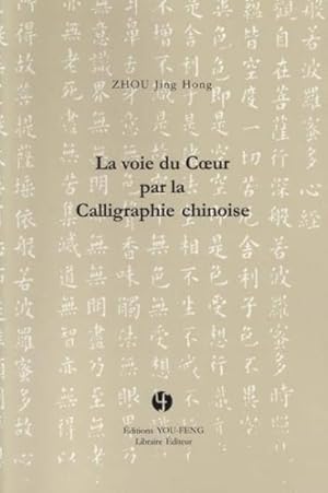 Imagen del vendedor de La voie du coeur par la calligraphie chinoise a la venta por Chapitre.com : livres et presse ancienne
