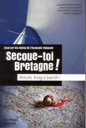 secoue-toi Bretagne ! essai sur les enjeux de l'économie régionale