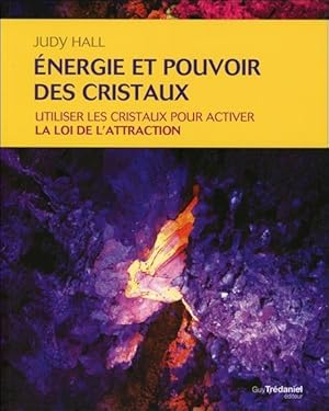 énergie et pouvoir des cristaux ; utiliser les cristaux pour activer la loi de l'attraction