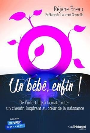 Bild des Verkufers fr un bb, enfin ! de l'infertilit  la maternit : un chemin inspirant au coeur de la naissance zum Verkauf von Chapitre.com : livres et presse ancienne