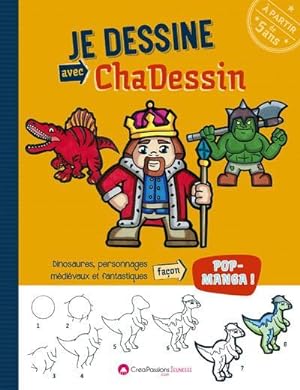 Seller image for je dessine avec Chadessin ; dinosaures et personnages fantastiques for sale by Chapitre.com : livres et presse ancienne