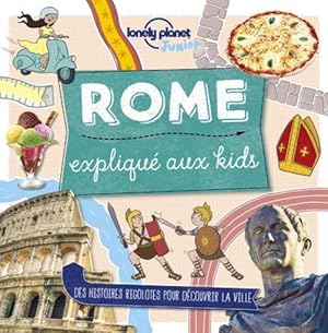 Rome ; expliqué aux kids (édition 2018)