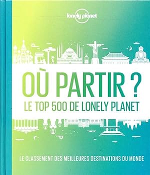 où partir ? le top 500 de Lonely Planet (2e édition)