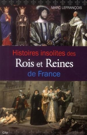 Bild des Verkufers fr histoires insolites des rois et reines de France zum Verkauf von Chapitre.com : livres et presse ancienne
