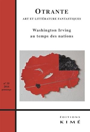 Revue Otrante N.35 ; Washington Irving : Le Fantastique Au Temps Des Nations