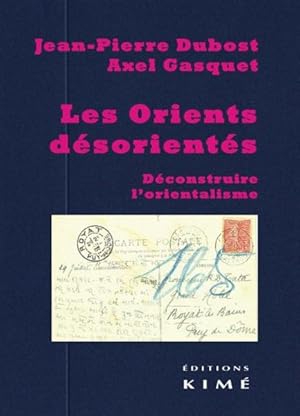 Bild des Verkufers fr les orients dsorients ; dconstruire l'orientalisme zum Verkauf von Chapitre.com : livres et presse ancienne