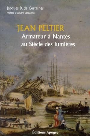 Bild des Verkufers fr Jean Peltier, armateur nantais au sicle des lumires zum Verkauf von Chapitre.com : livres et presse ancienne