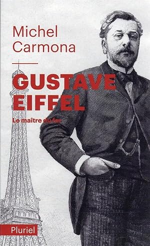 Gustave Eiffel : le maître du fer