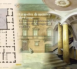 grandes demeures de corse - les maisons patriciennes au temps des bonaparte 1769-1870