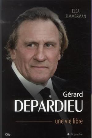 Gérard Depardieu ; une vie libre