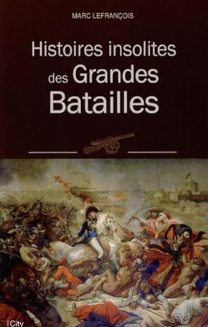 Bild des Verkufers fr histoires insolites des grandes batailles zum Verkauf von Chapitre.com : livres et presse ancienne