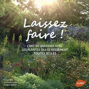 laissez faire ! l'art de jardiner avec les plantes qui se ressèment toutes seules