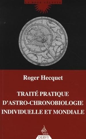 Traité pratique d'astro-chronobiologie individuelle et mondiale