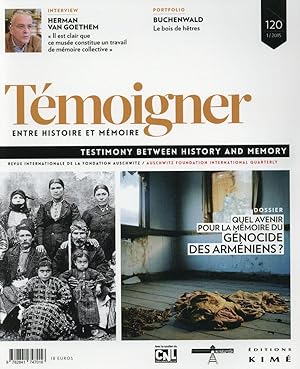 Temoigner,Entre Histoire Et Memoire N.120 ; Quel Avenir Pour La Mémoire Du Génocide Arménien ?