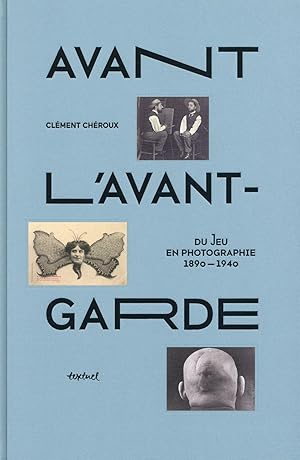 avant l'avant-garde ; du jeu en photographie, 1890-1940