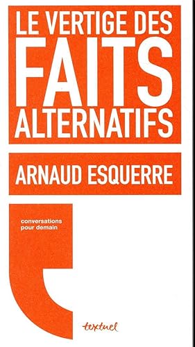 le vertige des faits alternatifs