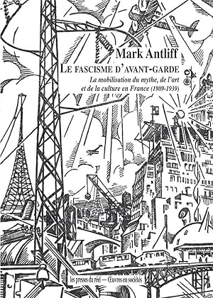 le fascisme d'avant-garde ; la mobilisation du mythe, de l'art et de la culture en France (1909-1...