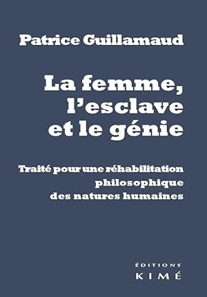 Bild des Verkufers fr la femme, l'esclavage et le gnie ; trait pour une rhabilitation des natures humaines zum Verkauf von Chapitre.com : livres et presse ancienne