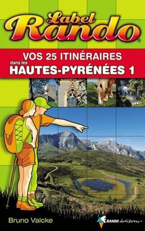 vos 25 itinéraires Hautes-Pyrénées t.1 ; de Gavarnie à Vic-en-Bigorre, via Argelès-Gazost et Lourdes