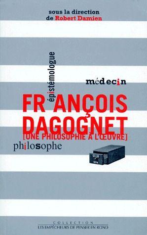 Image du vendeur pour Franois Dagognet, mdecin, pistmologue, philosophe mis en vente par Chapitre.com : livres et presse ancienne