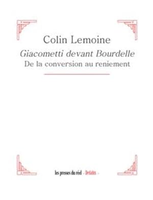 Giacometti devant Bourdelle ; de la conversion au reniement